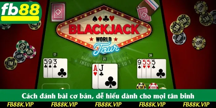 Cách đánh bài cơ bản, dễ hiểu dành cho mọi tân binh