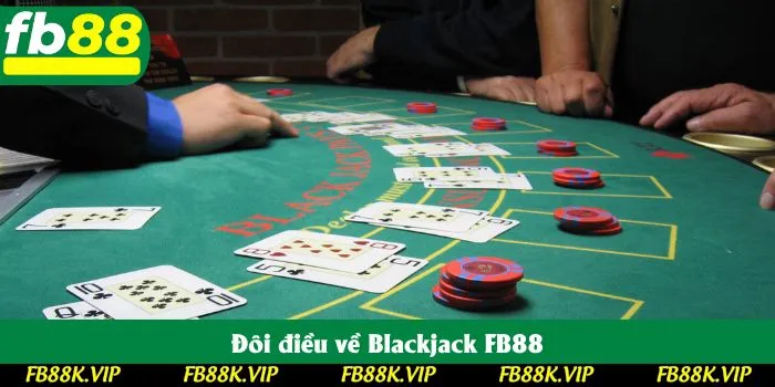 Đôi điều về Blackjack FB88 Đôi điều về Blackjack FB88