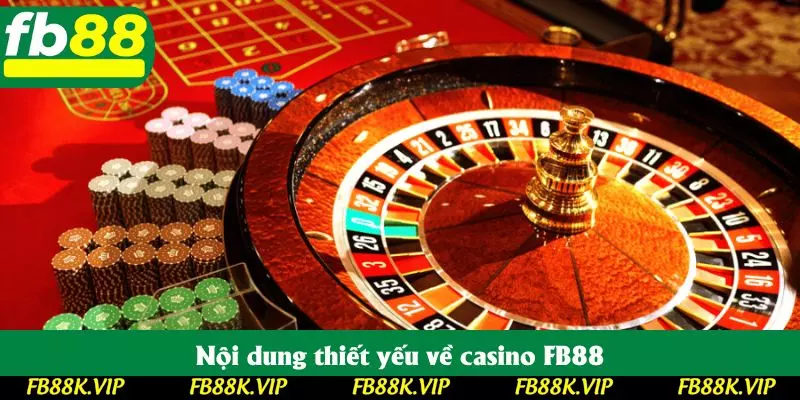 Nội dung thiết yếu về casino FB88 Nội dung thiết yếu về casino FB88