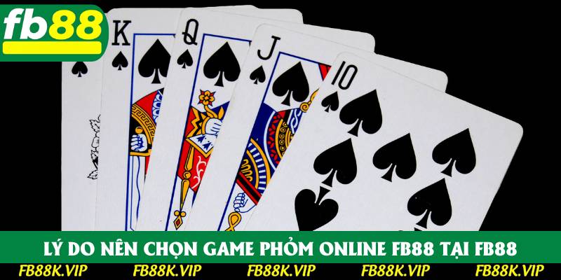 Lý do nên chọn game phỏm online FB88  