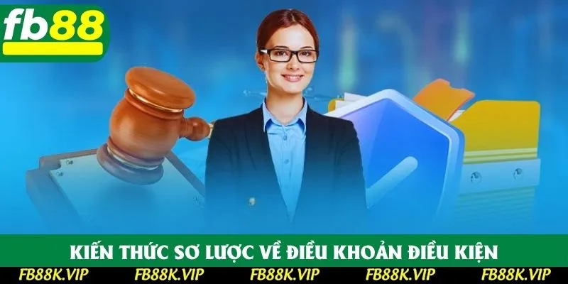 Kiến thức sơ lược về điều khoản điều kiện Kiến thức sơ lược về điều khoản điều kiện