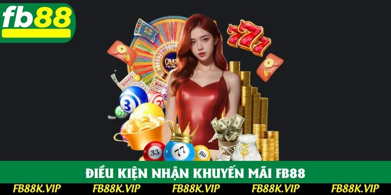 Chính sách điều kiện để bạn nhận khuyến mãi FB88 dễ dàng