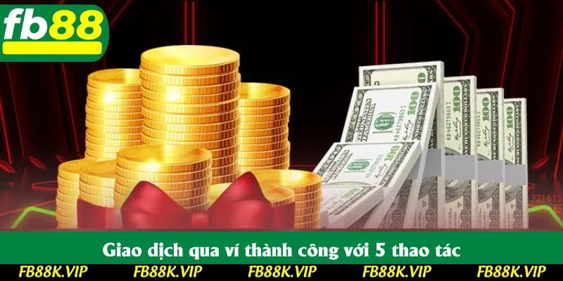Giao dịch qua ví thành công với 5 thao tác