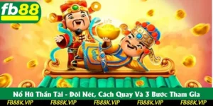 Nổ Hũ Thần Tài FB88 - Cách Quay Và 3 Bước Tham Gia