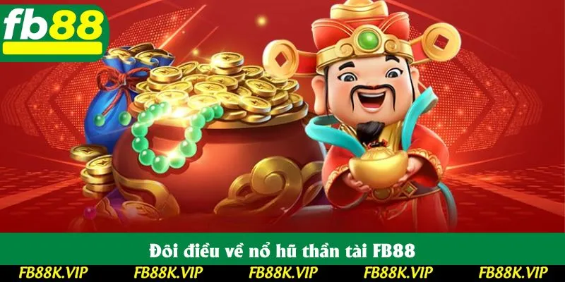 Đôi điều về nổ hũ thần tài FB88 Đôi điều về nổ hũ thần tài FB88