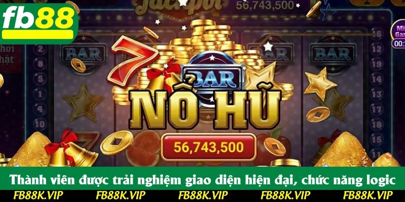 Thành viên được trải nghiệm giao diện hiện đại, chức năng bố trí logic