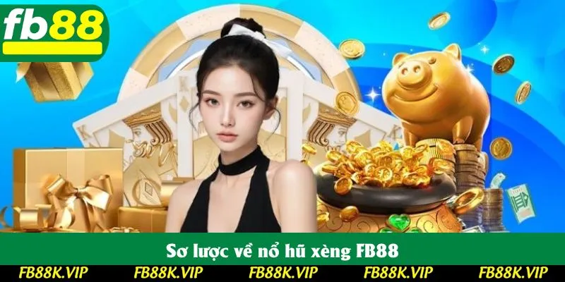 Sơ lược về nổ hũ xèng FB88 Sơ lược về nổ hũ xèng FB88